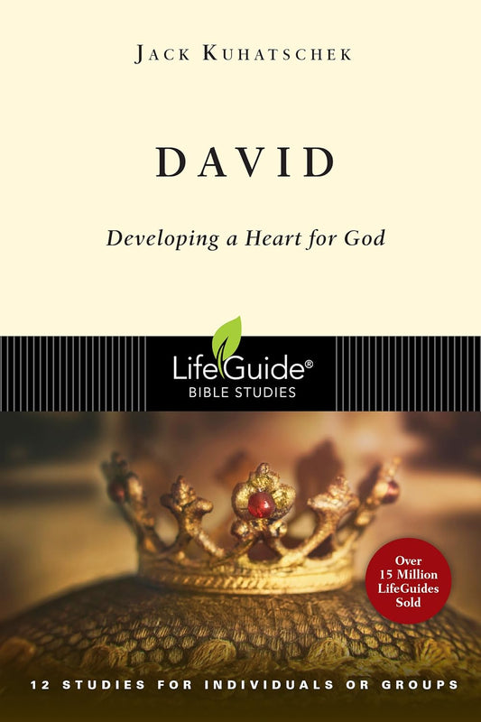 David: Developing a Heart for God (LifeGuide Bible Studies)