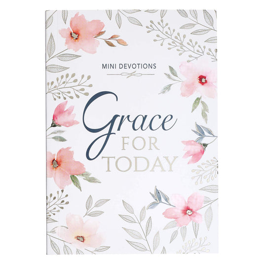 Mini Devotions Grace For Today - 180 Short and Encouraging Devotions on Grace
