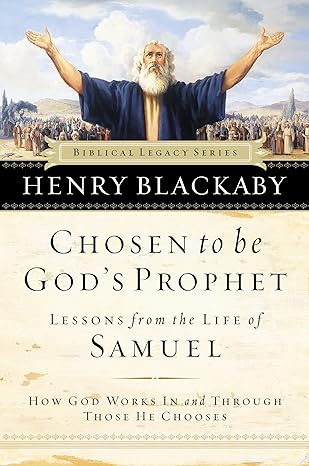 Chosen to be God's Prophet: How God Works in and Through Those He Chooses