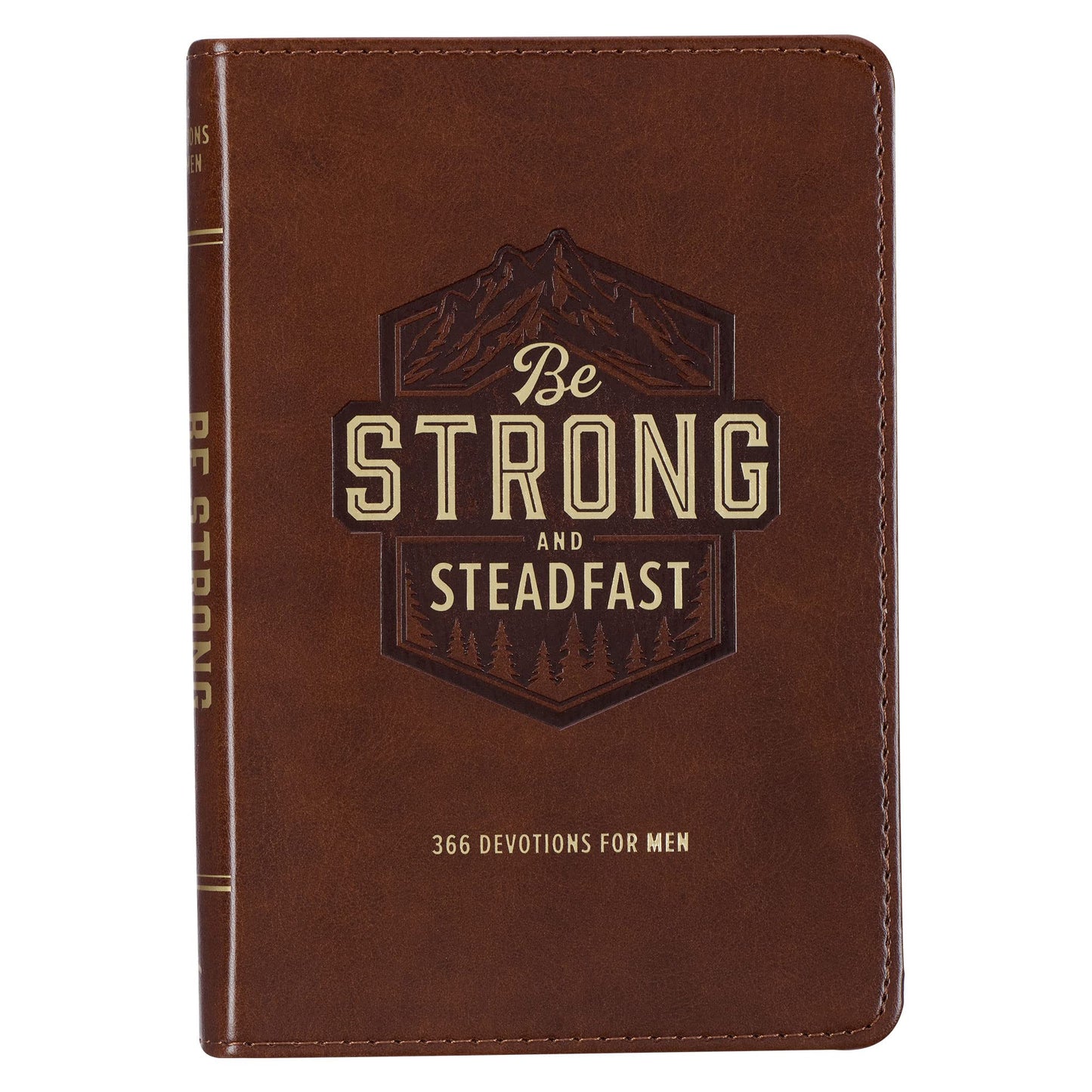 Be Strong and Steadfast 366 Devotions for Men