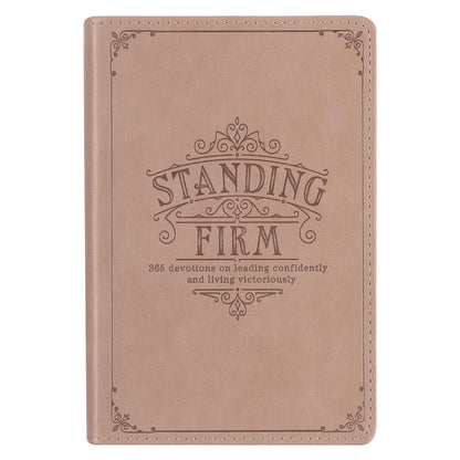 Standing Firm 365 Devotions on Leading Confidently and Living Victoriously
