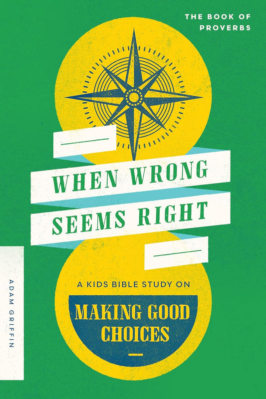 When Wrong Seems Right: A Kids Bible Study on Making Good Choices