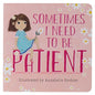 Sometimes I need to be Patient - Mom & Me Series