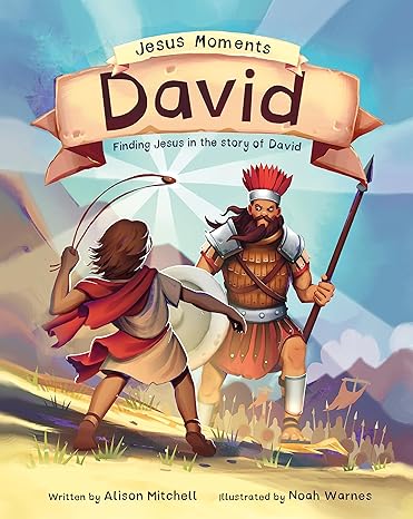 Jesus Moments: David: Finding Jesus in the Story of David