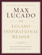 The Lucado Inspirational Reader: Hope and Encouragement for Your Everyday Life