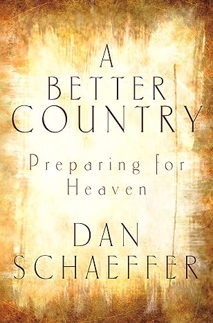 A Better Country: Preparing for Heaven