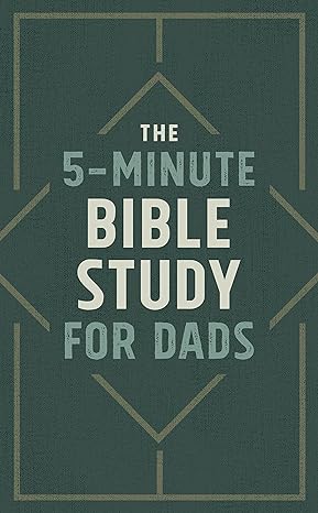 The 5-Minute Bible Study for Dads