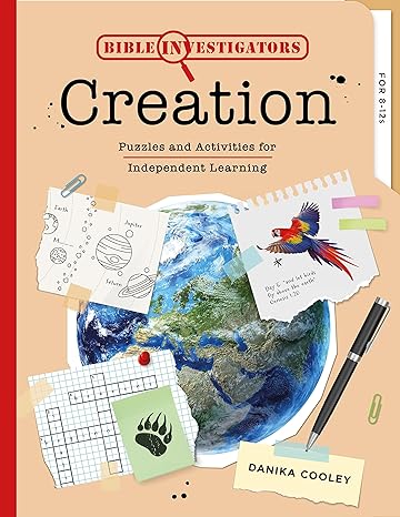 Bible Investigators: Creation: Puzzles and Activities for Independent Learning (Christian Homeschool lesson resource/ workbook for 8-12s, morning basket, middle grade)