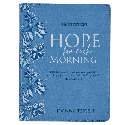 Hope for Each Morning 366 Devotions, Trust in Him So That You May Overflow with Hope by the Power of the Holy Spirit