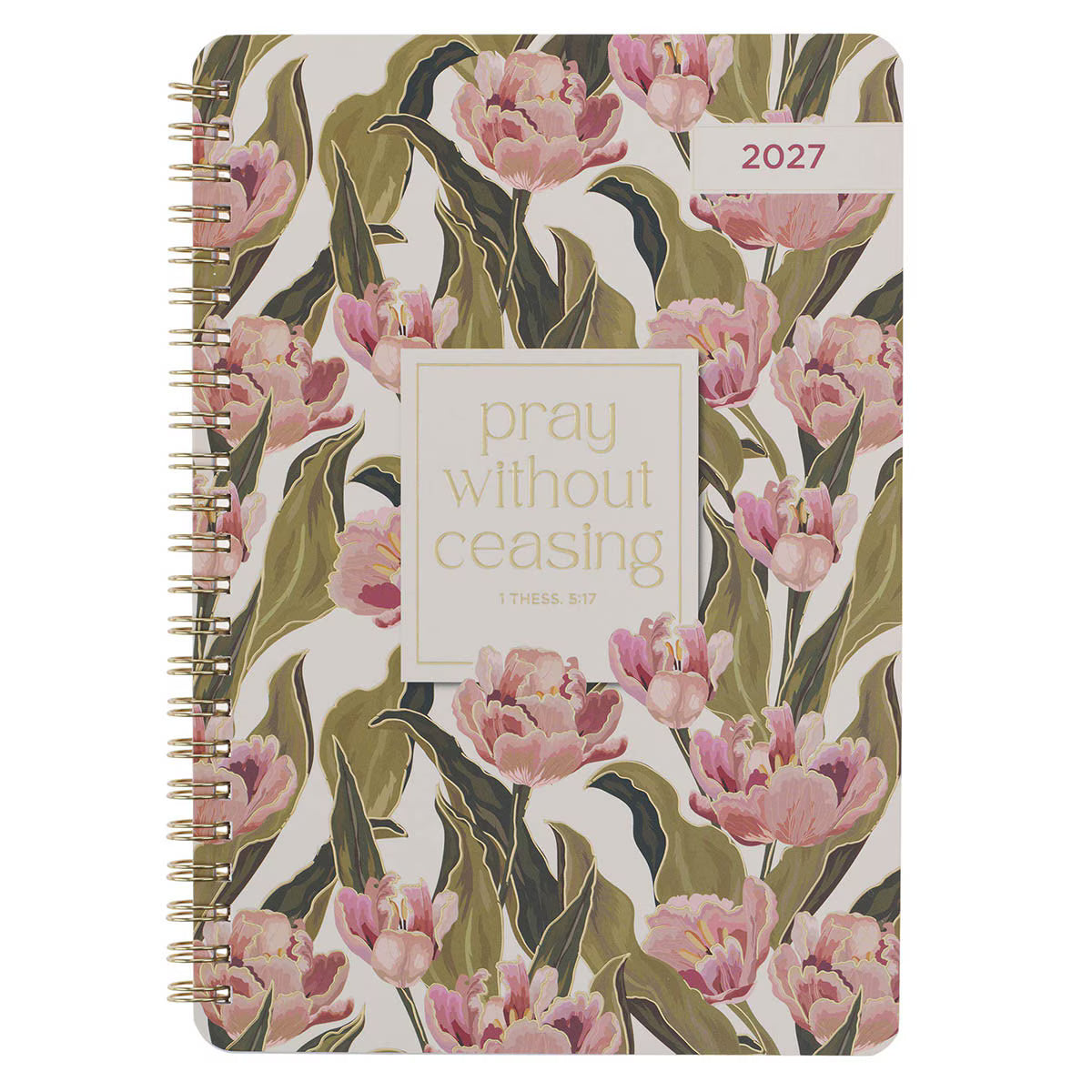2027 Pray Without Ceasing Spiral Weekly Planner - 1 Thessalonians 5:17