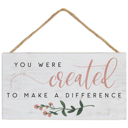 Hanging Sign-You Were Created To Make a Difference