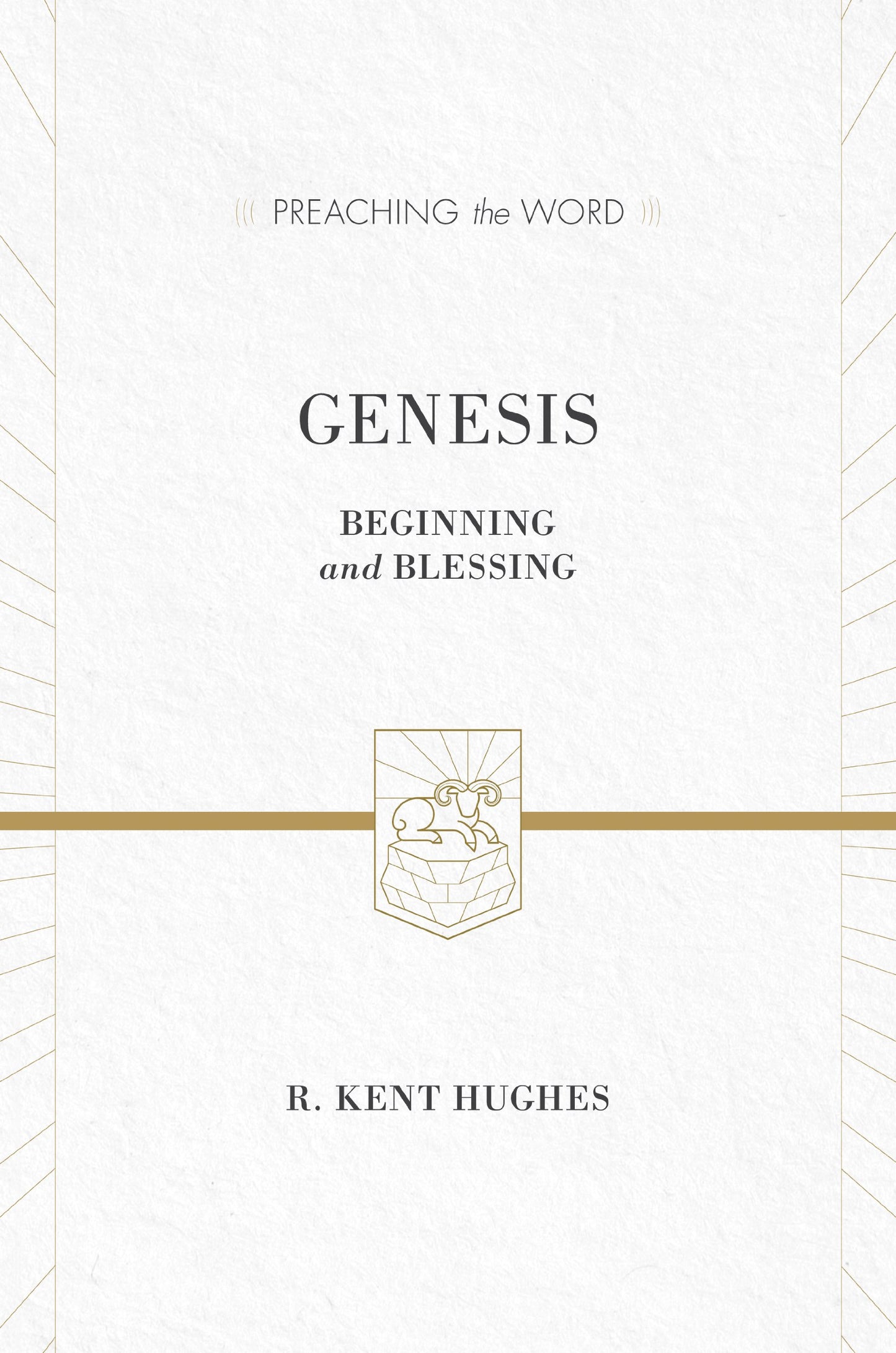Genesis: Beginning and Blessing (Preaching the Word) Commentary
