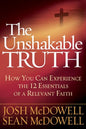 The Unshakable Truth®: How You Can Experience the 12 Essentials of a Relevant Faith