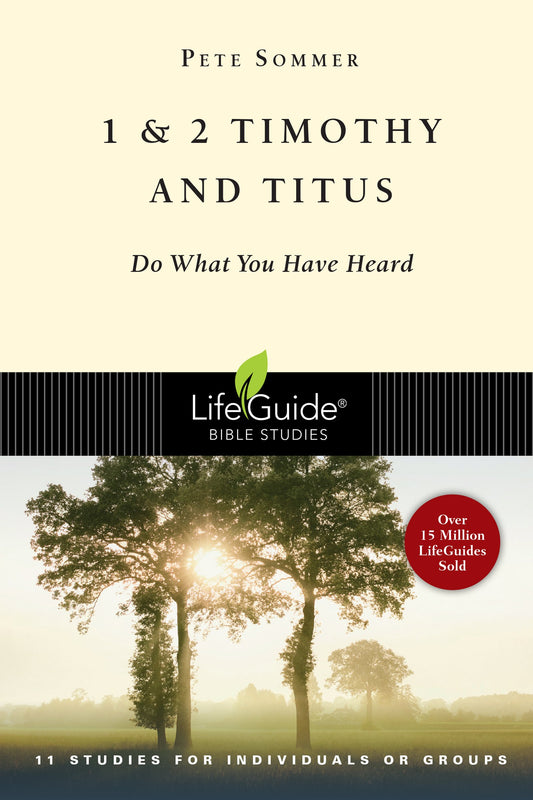 1 & 2 Timothy and Titus: Do What You Have Heard (LifeGuide Bible Studies)