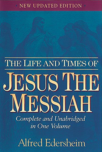 La vida y los tiempos de Jesús el Mesías: nueva edición actualizada