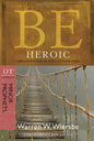 Be Heroic (Minor Prophets): Demonstrating Bravery by Your Walk