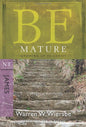 Be Mature (James): Growing Up in Christ (The BE Series Commentary)