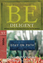 Be Diligent (Mark): Serving Others as You Walk with the Master Servant (The BE Series Commentary)