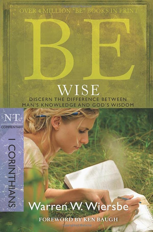 Sé sabio (1 Corintios): Discernir la diferencia entre el conocimiento del hombre y la sabiduría de Dios (Comentario de la serie BE)