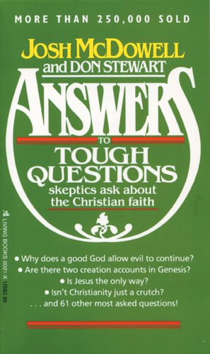 Answers to Tough Questions Skeptics Ask About the Christian Faith