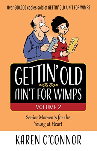 Gettin' Old Ain't for Wimps Volume 2: Senior Moments for the Young at Heart