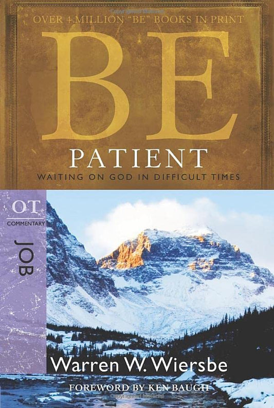 Be Patient (Job): Waiting on God in Difficult Times (The BE Series Commentary)