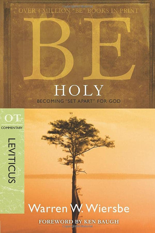 Be Holy (Leviticus): Becoming "Set Apart" for God (The BE Series Commentary)