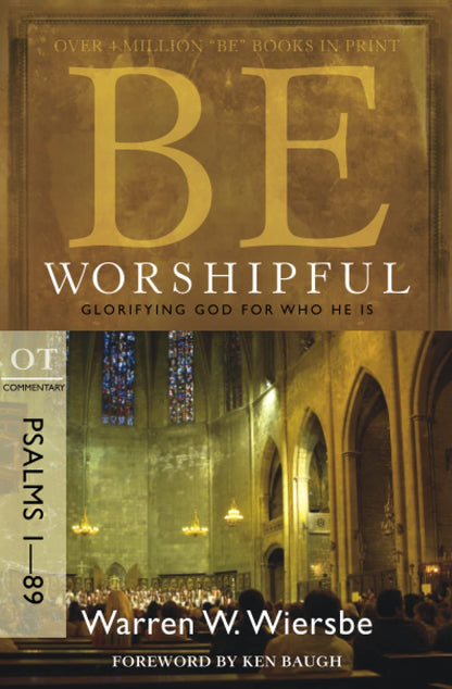 Be Worshipful (Psalms 1-89): Glorifying God for Who He Is (The BE Series Commentary)