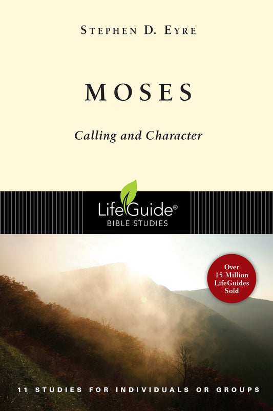 Moses: Calling and Character (LifeGuide Bible Studies)