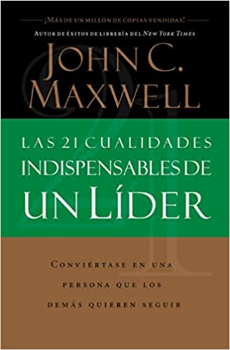 Las 21 Cualidades Indispensables De Un Líder (Spanish Edition)