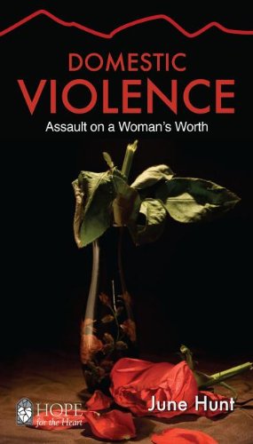 Violencia doméstica: asalto al valor de una mujer (esperanza para el corazón)