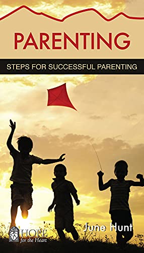 Parenting: Steps for Successful Parenting (Hope for the Heart)
