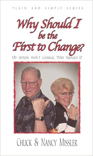Why Should I Be the First to Change?: The Key to a Loving Marriage