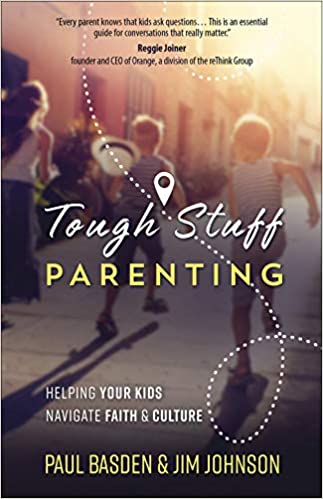 Tough Stuff Parenting: Helping Your Kids Navigate Faith and Culture