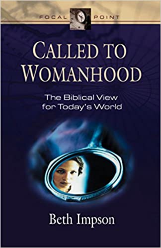 Called to Womanhood: A Biblical View for Today's World (Focal Point)