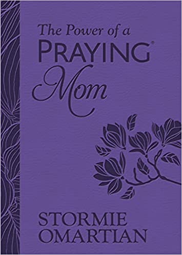 The Power of a Praying Mom: Powerful Prayers for You and Your Children (Imitation Leather)