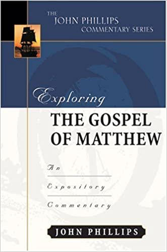 Exploring the Gospel of Matthew (John Phillips Commentary Series)