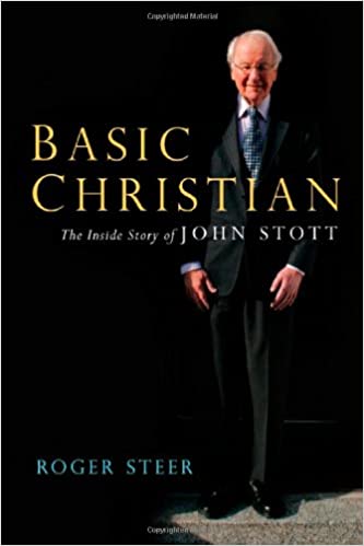 Basic Christian: The Inside Story of John Stott