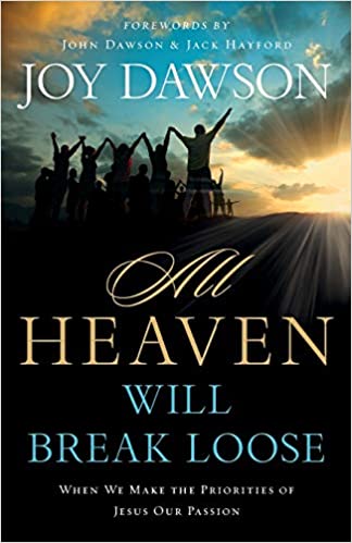 All Heaven Will Break Loose: When We Make Jesus' Priorities Our Passion