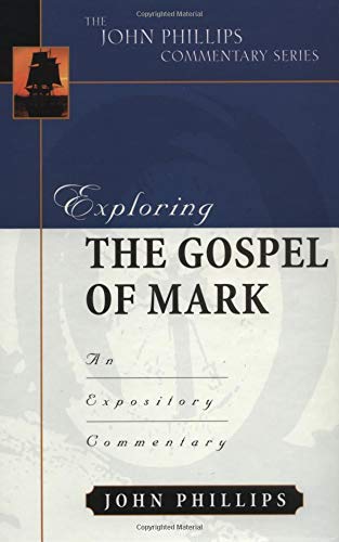 Exploring the Gospel of Mark (John Phillips Commentary Series)