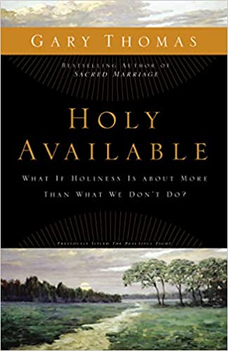 Holy Available: What If Holiness Is about More Than What We Don’t Do?