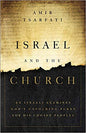 Israel and the Church: An Israeli Examines God’s Unfolding Plans for His Chosen Peoples