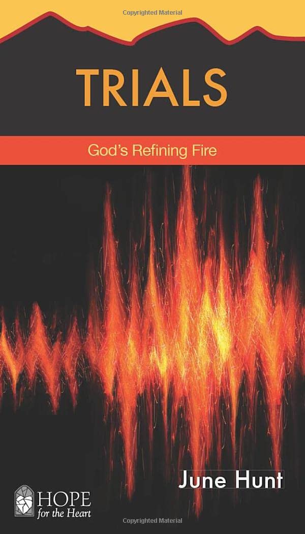 Trials: God's Refining Fire (Hope for the Heart)