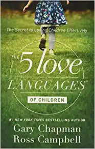 Los 5 lenguajes del amor de los niños: el secreto para amar a los niños de manera efectiva