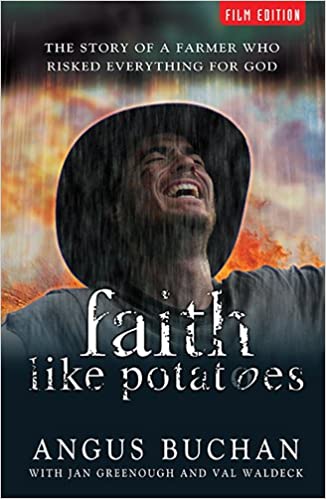 Faith Like Potatoes: The Story of a Farmer Who Risked Everything for God