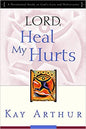 Lord, Heal My Hurts: A Devotional Study on God's Care and Deliverance