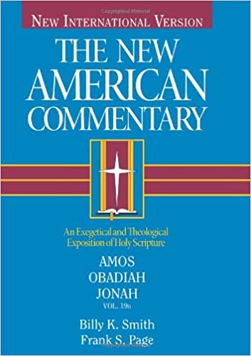 Amos, Obadiah, Jonah: An Exegetical and Theological Exposition of Holy Scripture (Volume 19) (The New American Commentary)