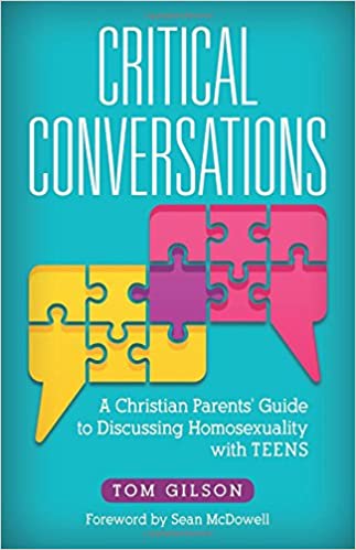 Critical Conversations: A Christian Parents' Guide to Discussing Homosexuality with Teens