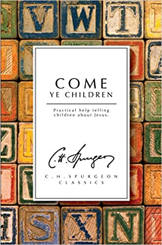 Come Ye Children: Practical Help telling Children about Jesus