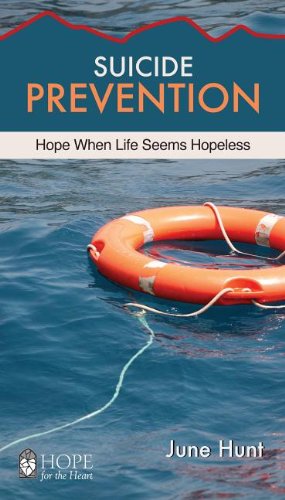 Suicide Prevention: Hope When Life Seems Hopeless (Hope for the Heart)